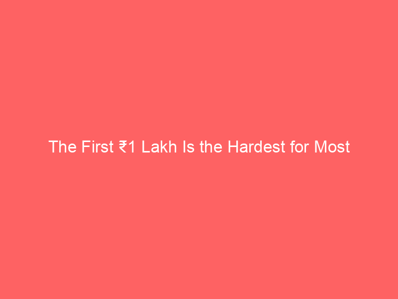 The First ₹1 Lakh Is the Hardest for Most Engineers
